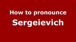 How to pronounce Sergeievich