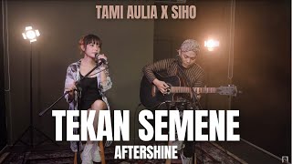 Download lagu TAMI AULAI ft SIHO | TEKAN SEMENE - AFTERSHINE mp3