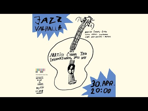 - JAZZ Valhalla - Matīss Čudars Trio - International Jazz Day