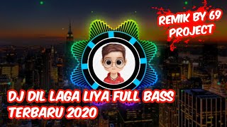 Download lagu DJ DIL LAGA LIYA FULL BASS TERBARU 2020 | REMIX BY 69 PROJECT mp3