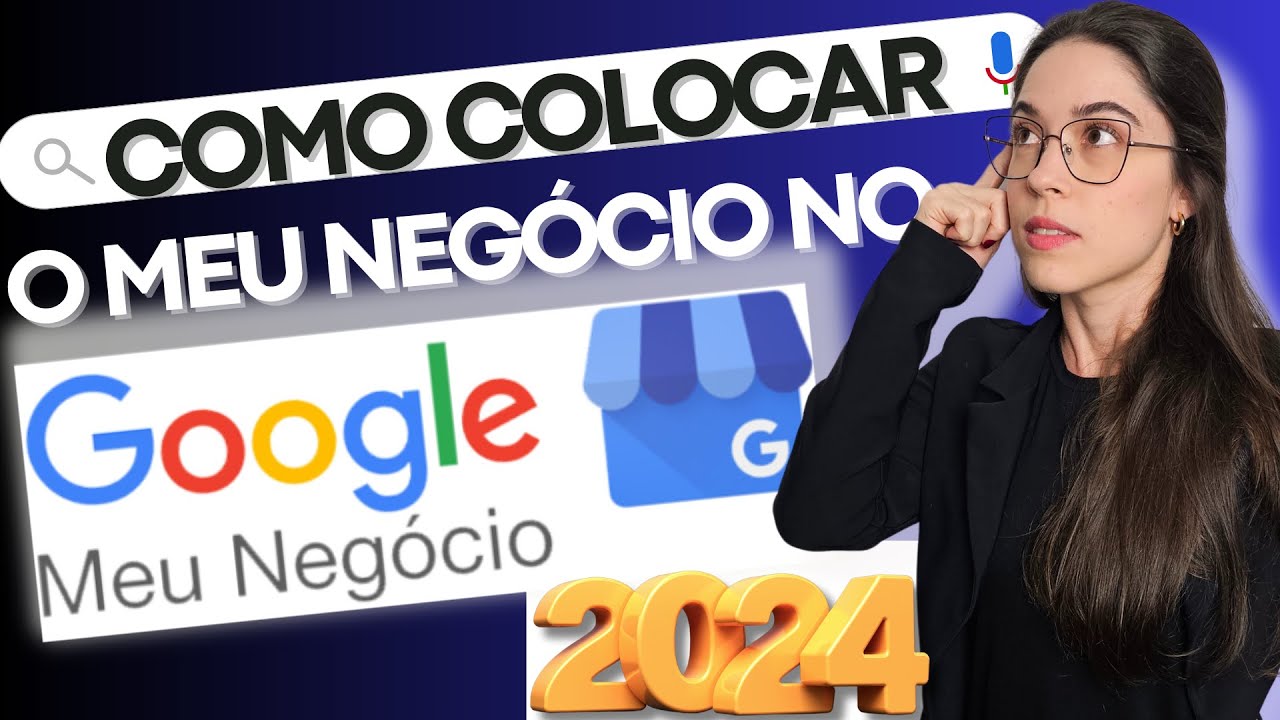 Como Colocar Minha Empresa no Google Meu Negócio 2024? AULÃO - Passo a Passo Completo
