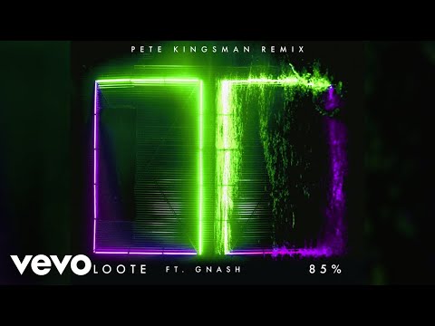 Loote - 85% (Pete Kingsman Remix / Audio) ft. gnash
