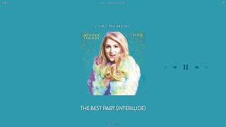 meghan trainor - the best part (interlude) [slowed + reverb]