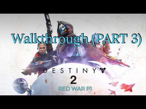 Destiny 2 Gameplay Walkthrough (Part 3) : Red War (Part 1)