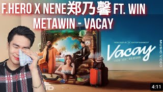Download lagu F.HERO x Nene郑乃馨 Ft. WIN METAWIN - VACAY [ MV] | REACTION mp3