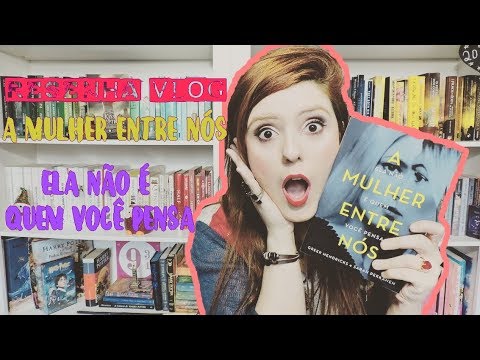 RESENHA-VLOG: A MULHER ENTRE NOS | De livro em livro