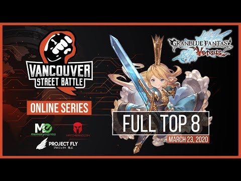 Vancouver Street Battle Online Series - Granblue Fantasy: Versus - Full Top 8