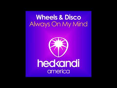 Wheels & Disco - Always On My Mind (Chris Cargo Remix)