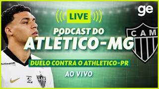 AO VIVO! GE ATLÉTICO-MG ANALISA VITÓRIA CONTRA O ATHLETICO-PR PELO BRASILEIRÃO #podcast | ge.globo