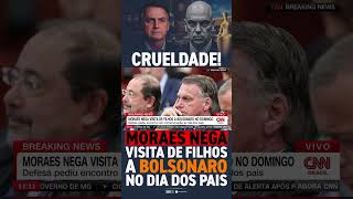 🚨 MORAES NEGA VISITA DOS FILHOS DE BOLSONARO