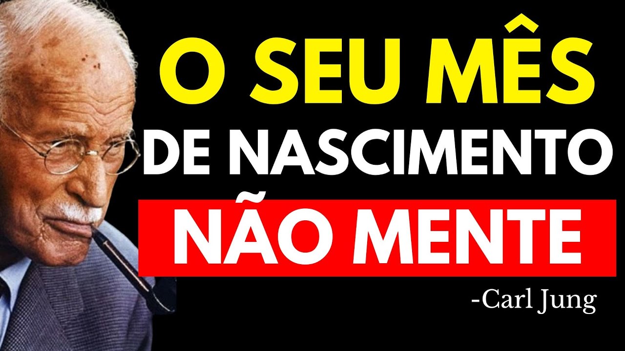 O SIGNIFICADO DO MÊS EM QUE VOCÊ NASCEU MUDARÁ SUA VIDA TODA | Carl Jung