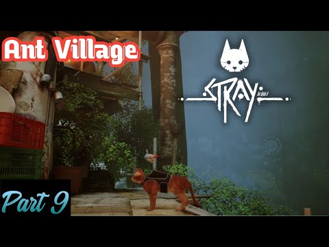 STRAY PS5 Walkthrough Gameplay Part 9 - ANTVILLAGE (FULL GAME)