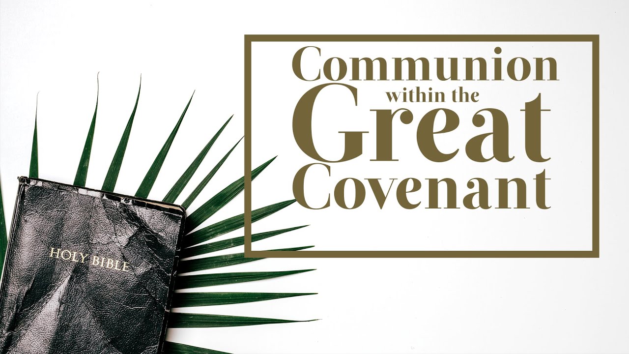 Communion Within The Great Covenant