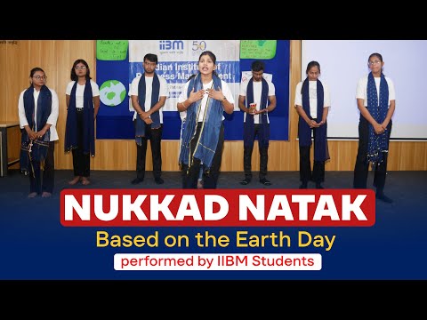 NUKKAD NATAK Based on the Earth Day performed by IIBM Students.