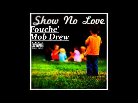 Fouche' & Mob Drew - "Show No Love"