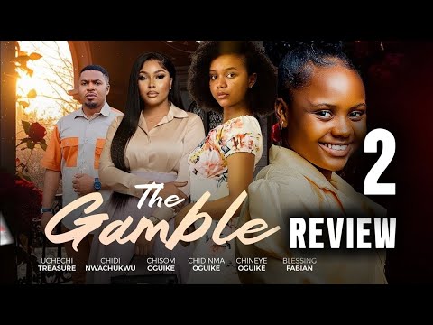 THE GAMBLE 2 - REVIEW 2026 LATEST NIGERIAN NOLLYWOOD MOVIE , UCHECHI TREASURE, ADAKIRIKIRI 