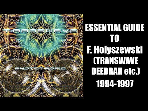 [GoaTrance] Essential Guide To F. Holyszewski (Transwave, Deedrah etc) 1994-1997 - Johan N. Lecander