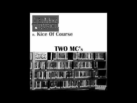 Brainpower - Two MC's ft Kice Of Course