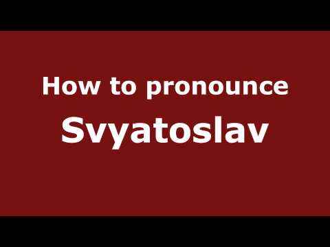 How to pronounce Svyatoslav