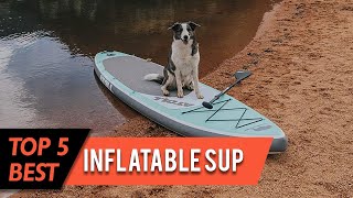 Top 5 Best Inflatable Sup Review