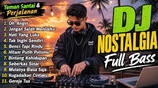 Download lagu DJ REMIX LAGU NOSTALGIA FULL BASS 2026 ｜｜ Dj Oh Angin   Dj Jangan Salah Menilaiku mp3