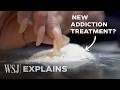 This Mysterious Drug Can Erase Addiction Virtually Overnight WSJ
