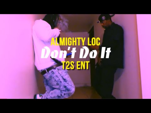 Almighty Loc x Don't Do It (Official HD Music Video)