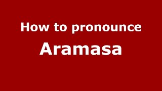 How to pronounce Aramasa