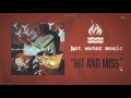 Hot Water Music - Hit And Miss - riserecords Hot Water Music - Hit And Miss