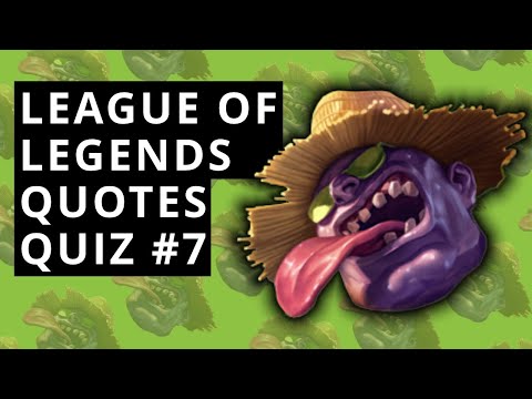 LoL Quotes Quiz #7 - Guess The LoL Champions By The Quotes