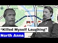 Battle of North Anna, Part 1 | "Killed Myself Laughing"