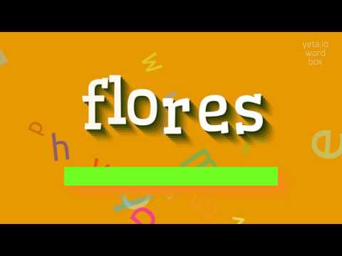 How to say "flores"! (High Quality Voices)