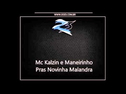 Mc Kalzin e Maneirinho - Pras Novinha Malandra DJ RENAN DINIZ musica 2013