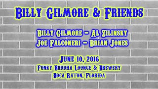 Billy Gilmore & Friends - June 10, 2016