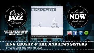 Bing Crosby &amp; the Andrews Sisters - Is You Is or Is You Ain&#39;t My Baby (1944)