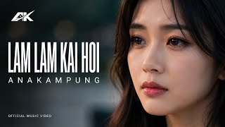 Download lagu Lam Lam Kai Hoi - AnaKampung | Lagu Hakka Sedih Tentang Cinta & Perpisahan   Lirik Terjemahan mp3