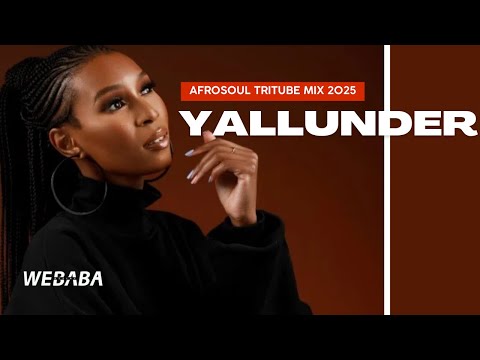 🕊Yallunder AfroSoul Tribute Mix 2025🕊❤ | Dj Webaba