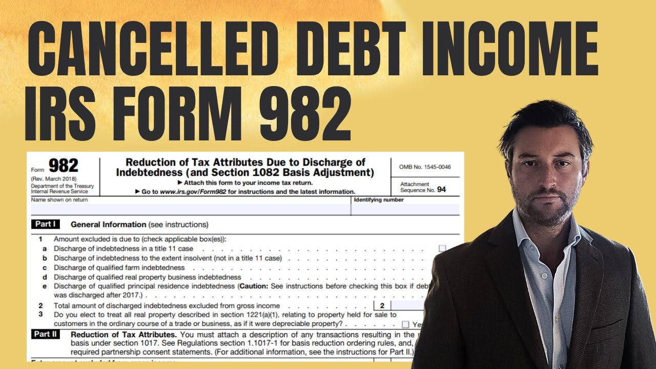 Cancelled Debt Income is Taxable!  Use IRS Form 982 to Reduce Taxes on COD Income