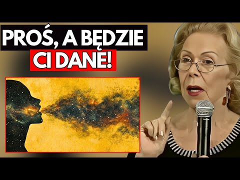 7 TECHNIK rozmawiania z WSZECHŚWIATEM | Proś, a będzie ci dane! - Louise Hay