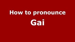 How to pronounce Gai