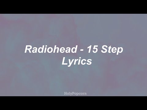 Radiohead - 15 Step (Lyrics)