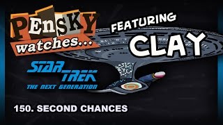 Let's Watch - Star Trek: The Next Generation [150. Second Chances - Ft. Clay ]