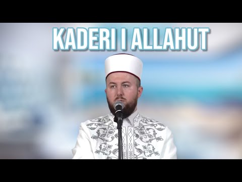 Shpjegim i mrekullueshëm: Kaderi i Allahut