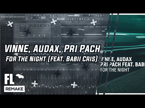 VINNE, Audax, Pri Pach - For The Night (feat. Babii Cris) (FL Studio Remake + FLP)