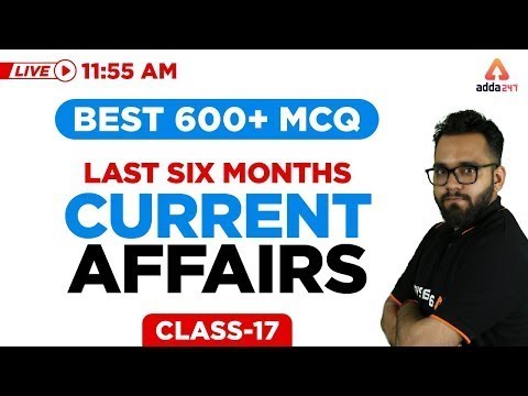 11:55 AM - Last 6 Months Current Affairs 2019 - Best 600+ Current Affairs Questions - Class 17