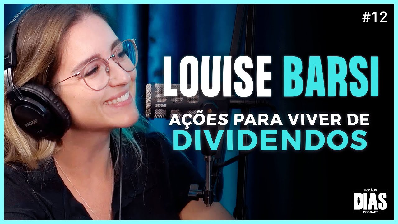 Louise Barsi - AÇÕES PARA VIVER DE DIVIDENDOS | Irmãos Dias Podcast #12