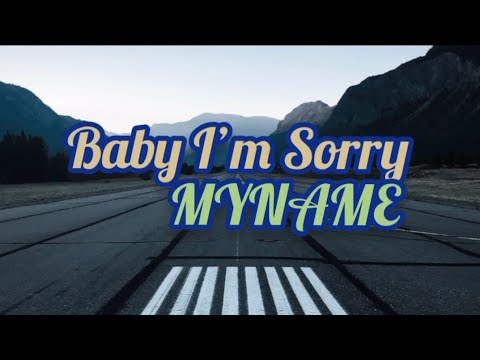 MYNAME - Baby I'm Sorry [English Lyrics]