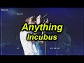 Anything-Incubus (Lyrics y Subtitulado en Español)