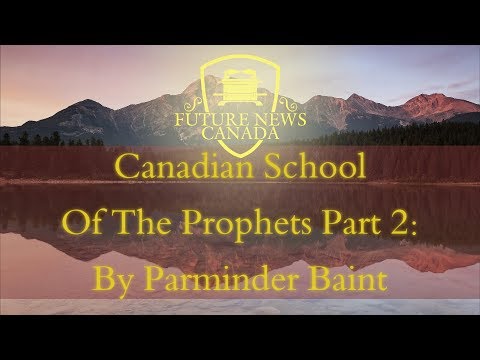 Canadian School Of The Prophets Part 2: By Parminder Baint