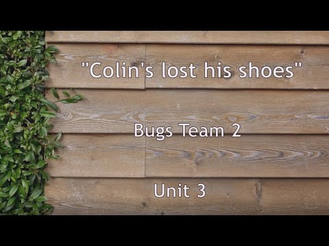 "Colin's lost his shoes." song, Bugs Team 2, unit 3.